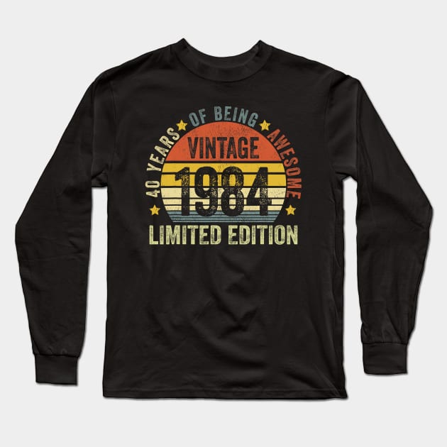 40 Year Old of being awesome 1984 Limited Edition best 40th Long Sleeve T-Shirt by jadolomadolo